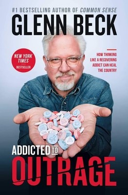 Addicted to Outrage: How Thinking Like a Recovering Addict Can Heal the Country 