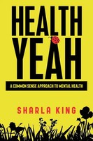 Health Yeah | A Common Sense Approach To Mental Health | Sharla King | Buch