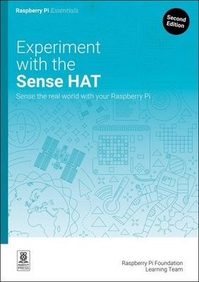 Experiment with the Sense HAT: Sense the real world with your Raspberry Pi (Esse