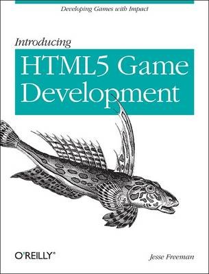 Introducing HTML5 Game Development - 9781449315177