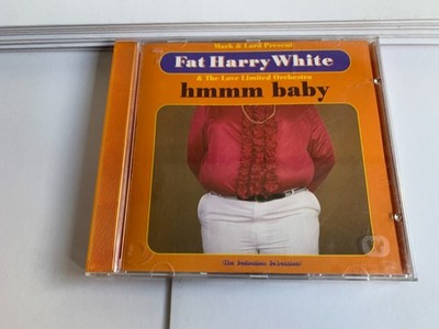 Fat Harry White : Hmmmm Baby CD [B26]