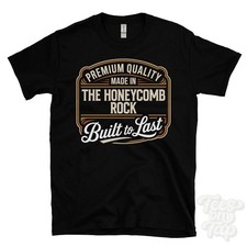 MADE IN THE HONEYCOMB ROCK PREMIUM QUALITY BUILT TO LAST T-SHIRT scotland