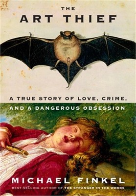 The Art Thief: A True Story of Love, Crime, and a Dangerous Obsession (Hardback