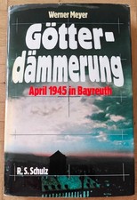 Werner Meyer GÖTTERDÄMMERUNG April 1945 in ...