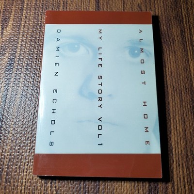 Almost Home My Life Story Vol 1 Damien Echols 2005 Autobiography iUniverse