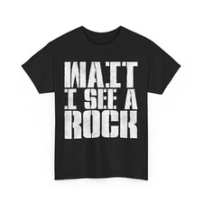 Rock Hunter Shirt, Wait I See A Rock Geology Lovers Geologist Women Men T-shirt 