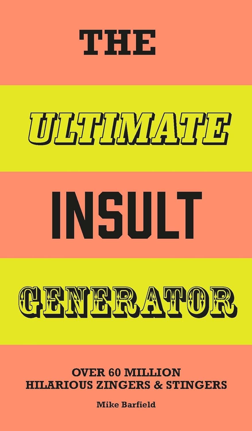The Ultimate Insult Generator: Over 60 million hilarious zingers & stingers [har