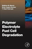 Matthew M Mench (U. A.) | Polymer Electrolyte Fuel Cell Degradation | Buch
