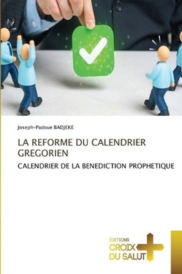 La Reforme Du Calendrier Gregorien by Joseph-Padoue Badjeke (French) Paperback B
