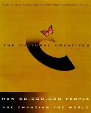 The Cultural Creatives: How 50 Million People Are Changing the World - VERY GOOD