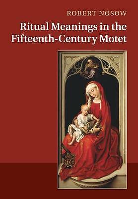 Ritual Meanings in the Fifteenth-Century Motet Nosow Paperback 9781316639559