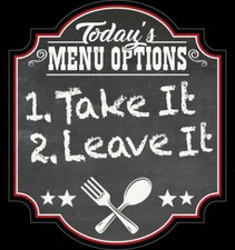 TODAY'S MENU OPTIONS, 1) TAKE IT, 2) LEAVE IT, Acrylic Sign Magnet Made in USA
