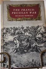 FRANCO-PRUSSIAN WAR: GERMAN INVASION OF FRANCE, By Michael Howard