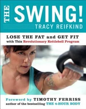 The Swing!: Lose the Fat and Get Fit with This Revolutionary Kettlebell  - GOOD