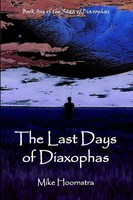 Mike Hoornstra | The Last Days Of Diaxophas | Taschenbuch | Englisch (2016)