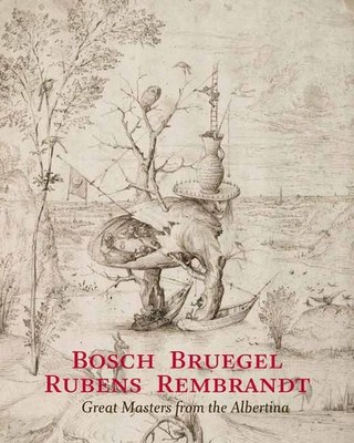 Bosch - Brueghel - Rubens - Rembrandt. Masterpieces of the Albertina: Masterwork