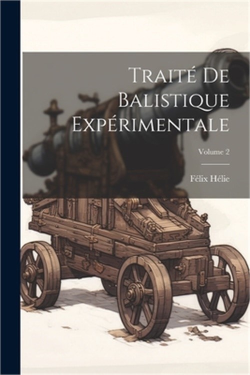 Trait� De Balistique Exp�rimentale; Volume 2 (Paperback or Softback)