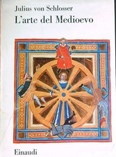 L' ARTE DEL MEDIOEVO VON SCHLOSSER JULIUS EINAUDI 1961 SAGGI