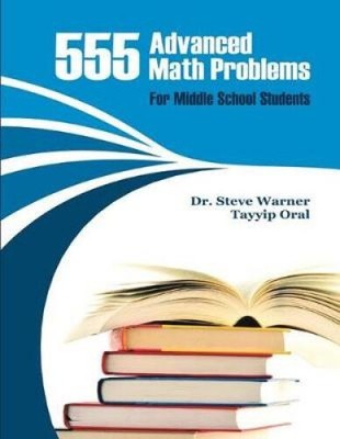 555 Advanced Math Problems for Middle School Students: 450 Algebra Questions