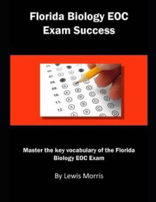 Florida Biology EOC Exam Success: Master the key vocabulary of the Florid - GOOD