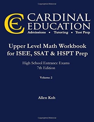 UPPER LEVEL MATH WORKBOOK FOR ISEE, SSAT, AND HSPT By Allen Koh ...