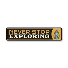 Never Stop Exploring Metal Sign