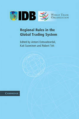 Regional Rules in the Global Trading System Estevadeordal Suominen Teh Paperback