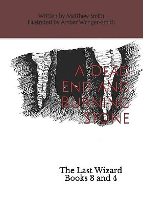 A Dead End and Burning Stone: The Last Wizard Books 3 and 4 By Amber Wenger-S...