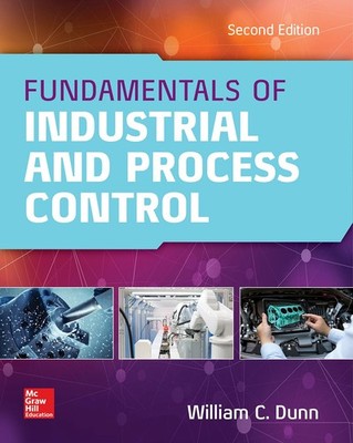 Fundamentals of Industrial Instrumentation and Process Control 2e (PB) by Dunn