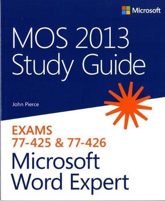MOS 2013 Study Guide for Microsoft Word Expert: Exams 77-425 &am