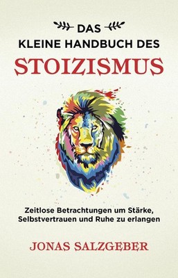 Das kleine Handbuch des Stoizismus | Jonas Salzgeber | deutsch