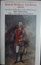 BRITISH MILITARY UNIFORMS 1768-1796 DRESS OF BRITISH ARMY FROM OFFICIAL SOURCES 