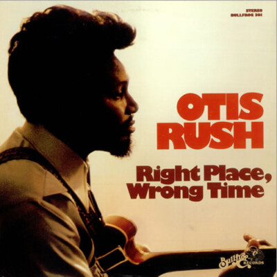 PP | Otis Rush - Right Place Wrong Time 180g LP