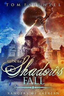 Where Shadows Fall: A Rangers of Laerean Adventure By Tom Fallwell - New Copy...