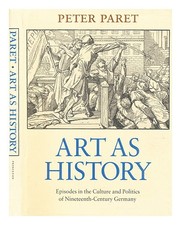 Paret , Peter Art En Histoire: Episodes IN The Culture And Politics Of