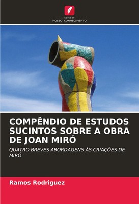 Ramos Rodriguez | COMPÊNDIO DE ESTUDOS SUCINTOS SOBRE A OBRA DE JOAN MIRÓ | Buch
