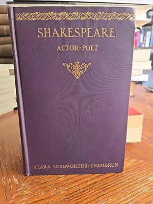 Shakespeare Actor-Poet by Clara Longworth de Chambrun 1927 HC Appleton