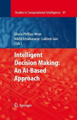 Intelligent Decision Making: An AI-Based Approach Gloria Phillips-Wren