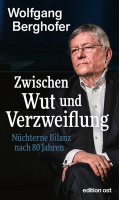 Zwischen Wut und Verzweiflung Wolfgang Berghofer