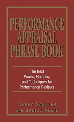 Performance Appraisal Phrase Book: The Best Words, Phrases, and 