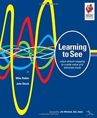 Learning to See : Value-stream mapping to create value and elimin