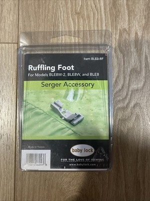 Ruffling Foot, 8-thread Babylock BLE8-RF. Triumph, Ovation and more.