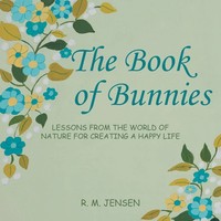 The Book Of Bunnies | Lessons From The World Of Nature For Creating A Happy Life