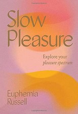 Slow Pleasure: Explore Your Pleasur..., Russell, Euphem