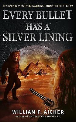 Every Bullet Has a Silver Lining By William F Aicher - New Copy - 9798781659630