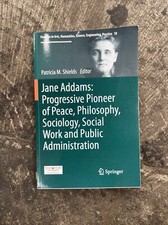 Jane Addams: Progressive Pioneer of Peace, Philosophy, Sociology, Social Work an