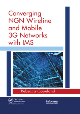 Converging Ngn Wireline And Mobile 3G Networks With Ims: Converging Ngn And...