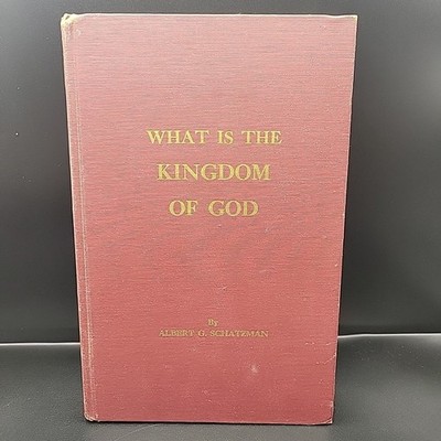 What is the Kingdom of God by Albert G Schatzman 1963 1st Ed. VERY RARE Vintage