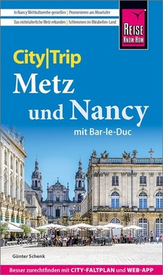 Reise Know-How CityTrip Metz und Nancy mit Bar-Le-Duc | Günter Schenk | deutsch