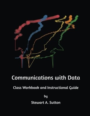 COMMUNICATIONS WITH DATA: COMMUNICATING DATA INSIGHTS By Stewart Alan Sutton VG+